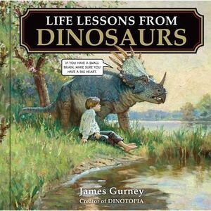 Life Lessons from Dinosaurs -- James Gurney